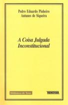 A Coisa Julgada Inconstitucional - EDITORA PROCESSO