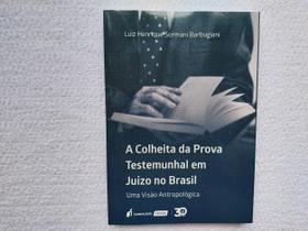 A Colheita da Prova Testemunhal em Juízo no Brasil - Lumen Juris