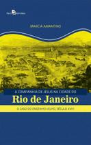 A Companhia De Jesus Na Cidade Do Rio De Janeiro. O Caso Do Engenho Velho, Século XVIII - Paco