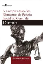 A compreensão dos elementos da petição inicial no curso de direito - PACO EDITORIAL A compreensão dos elementos da petição inicial no curso de direito - PACO EDITORIAL