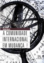 A comunidade internacional em mudança - ALMEDINA BRASIL