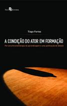 A condição do ator em formação A condição do ator em formação
