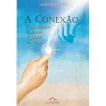 A CONEXÃO: Como Encontrar o Elo Entre o Humano e o Divino