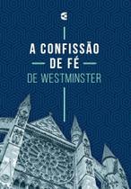 A Confissão de Fé de Westminster CULTURA CRISTÃ