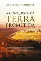 A Conquista da terra prometida - A mensagem de Josué para a igreja de hoje