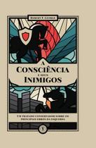 A Consciência e Seus Inimigos A Consciência e Seus Inimigos