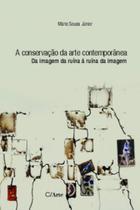 A conservação da arte contemporânea A conservação da arte contemporânea