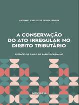 A conservação do ato irregular no direito tributário - NOESES A conservação do ato irregular no direito tributário - NOESES