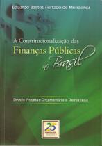 A Constitucionalização das Finanças Públicas A Constitucionalização das Finanças Públicas