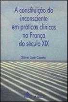 A constituição do inconsciente em práticas clínicas na frança do século xix - ESCUTA