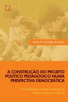 A Construção do Projeto Político Pedagógico Numa Perspectiva Democrática