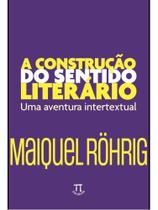A construção do sentido literário: uma aventura intertextual - vol. 1