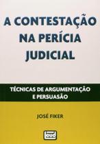A Contestação na Perícia Judicial. Técnicas de Argumentação e Persuação