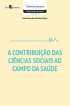 A contribuição das ciências sociais ao campo da saúde A contribuição das ciências sociais ao campo da saúde