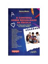 A conversa sobre sexualidade na escola - da educação infantil ao ensino médio A conversa sobre sexualidade na escola - da educação infantil ao ensino médio