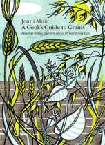 A Cook's Guide To Grains - Octopus Publishing Group