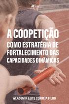 A coopetição como estratégia de fortalecimento das capacidades dinâmicas