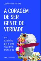 A coragem de ser gente de verdade A coragem de ser gente de verdade