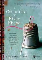 a Costureira De Khair Khana - Cinco Irmãs, Uma Família Extraordinária e a Mulher Que Arriscou Tudo P