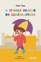 A Criança Debaixo Do Guarda-chuva - UBOOK