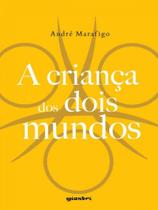 A criança dos dois mundos - GIOSTRI