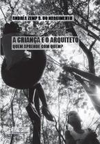 A criança e o arquiteto - Annablume A criança e o arquiteto - Annablume