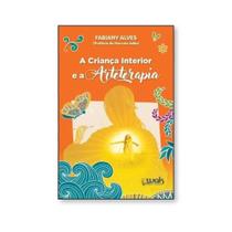 A criança interior e a arteterapia A criança interior e a arteterapia