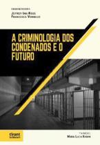 A criminologia dos condenados e o futuro