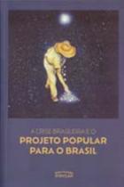 A Crise Brasileira e o Projeto Brasil Popular - Expressão Popular