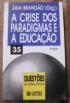 A crise dos paradigmas e a edução - Cortez