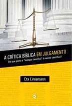 A Crítica Bíblica Em Julgamento - Editora Cultura Cristã