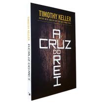 A Cruz do Rei Timothy Keller - Editora Vida Nova
