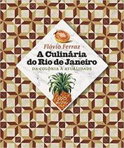 A Culinária do Rio de Janeiro - da colônia à atualidade A Culinária do Rio de Janeiro - da colônia à atualidade