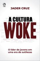 A Cultura Woke O Líder de Jovens em Uma Era de Sutilezas - CPAD COMERCIO E DISTRIBUIDORA