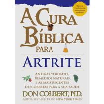 A Cura bíblica Para Artrite, Don Colbert Md - Bello