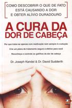 A Cura da Dor de Cabeça paperback Kandel, Joseph And Sudderth, David A Cura da Dor de Cabeça paperback Kandel, Joseph And Sudderth, David