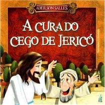 A Cura do Cego de Jericó 1 ed A Cura do Cego de Jericó 1 ed
