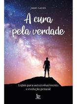a Cura Pela Verdade - Lições Para Autoconhecimento e Evolução Pessoal - MATRIX a Cura Pela Verdade - Lições Para Autoconhecimento e Evolução Pessoal - MATRIX