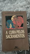 A cura pelos sacramentos A cura pelos sacramentos