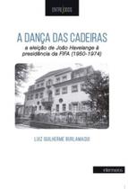 A dança das cadeiras: a eleição de João Havelange à presidência da Fifa (1950-1974)