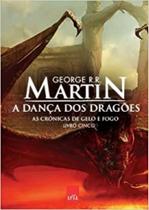 A Dança dos Dragões - As Crônicas de Gelo e Fogo - Livro Cinco
