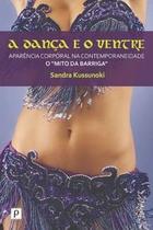 A Dança e O Ventre.Aparência Corporal na Contemporaneidade (O "Mito da Barriga")