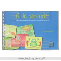 A de aprender: estimulando a consciencia fonologica em criancas pequenas - Book Toy Ed A de aprender: estimulando a consciencia fonologica em criancas pequenas - Book Toy Ed