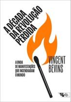 A década da revolução perdida: a onda de manifestações que incendiaram o mundo A década da revolução perdida: a onda de manifestações que incendiaram o mundo