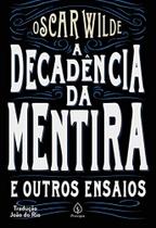 A Decadência Da Mentira E Outros Ensaios - Oscar Wilde