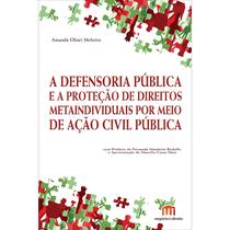 A Defensoria Pública e a Proteção de Direitos Metaindividuai - Tirant Empório do Direito A Defensoria Pública e a Proteção de Direitos Metaindividuai - Tirant Empório do Direito