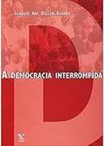 A Democracia Interrompida Soares, Glaucio Ary D. A Democracia Interrompida Soares, Glaucio Ary D.