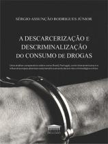 A descarcerização e descriminalização do consumo de drogas - PROCESSO
