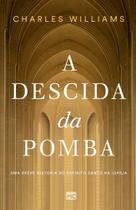 A Descida da Pomba - Uma Breve História do Espírito Santo na Igreja