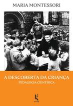 A Descoberta da Criança: Pedagogia Científica - Kírion